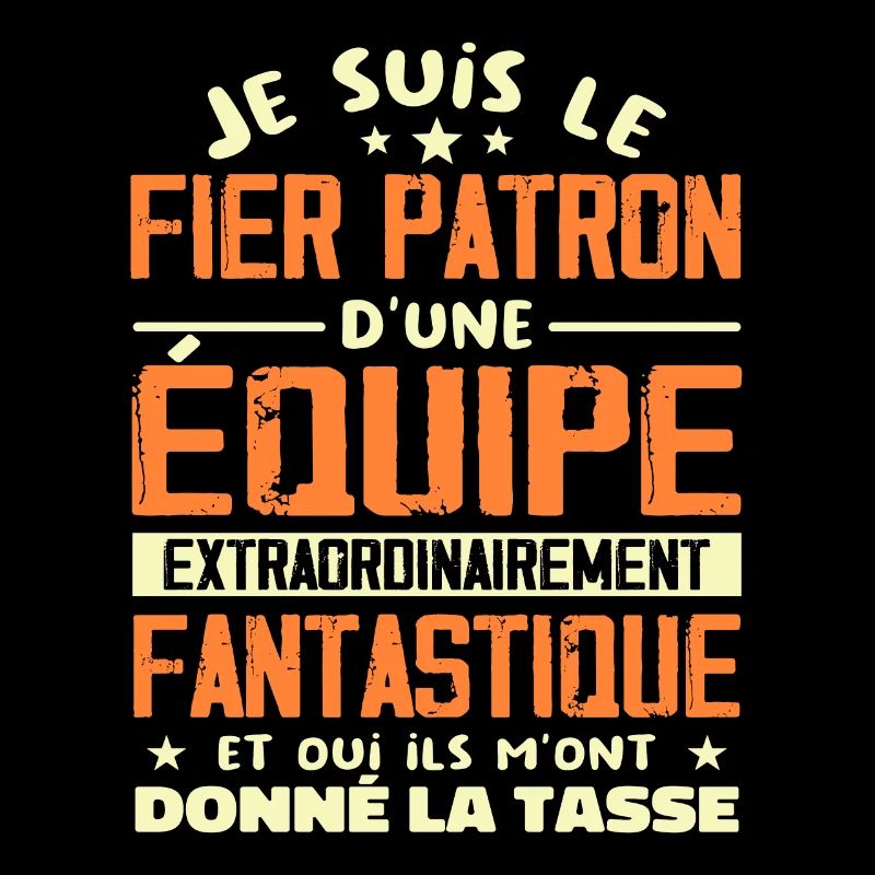 Je Suis Le Fier Patron D'une équipe