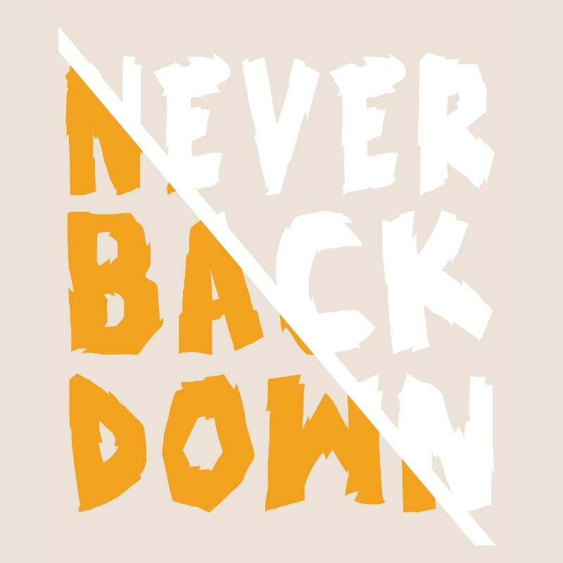 Never Back Down Design