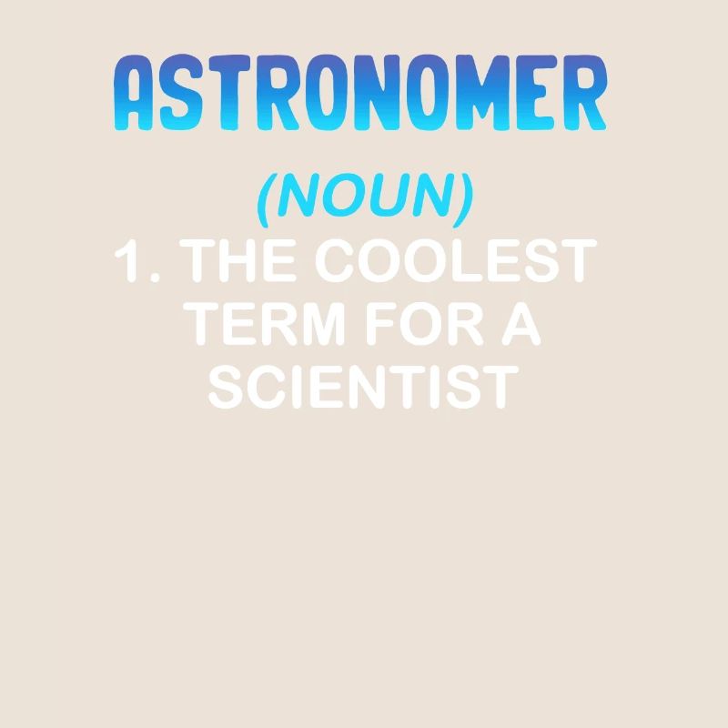 Astronome (nom) 1. Le terme le plus cool pour