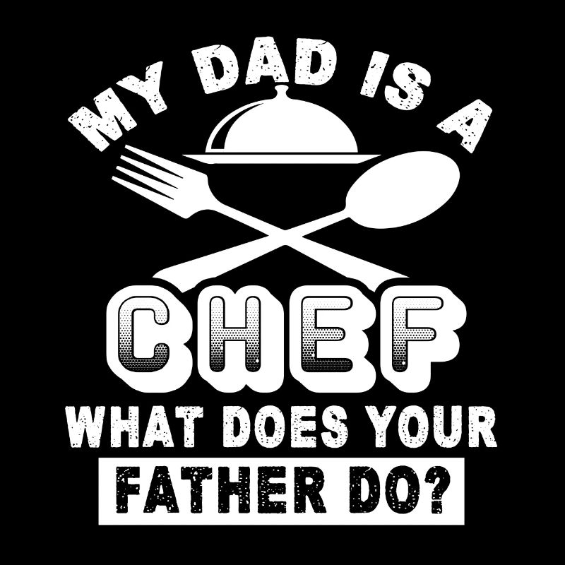 Chef My Dad Is A Chef