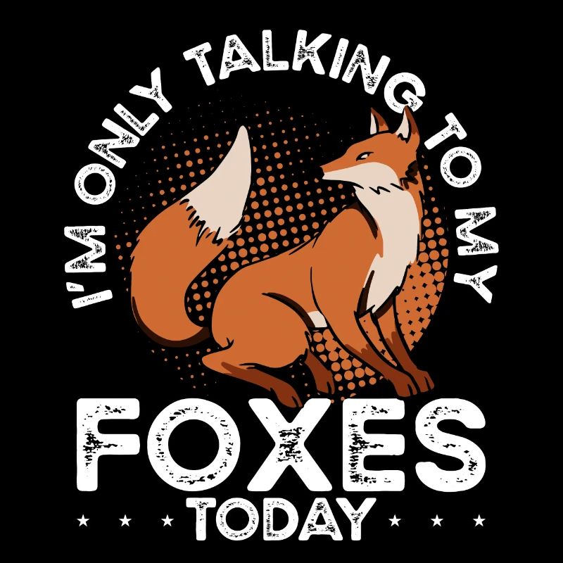 I'm talking to my foxes today