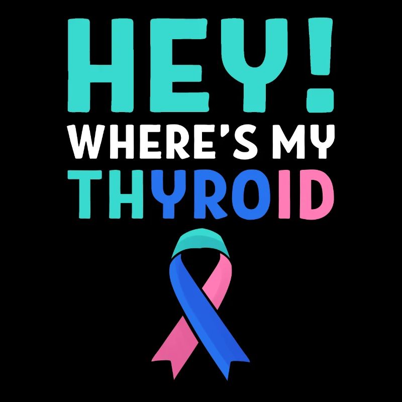 Thyroid Cancer Awareness Hey! Where's My Thyroid