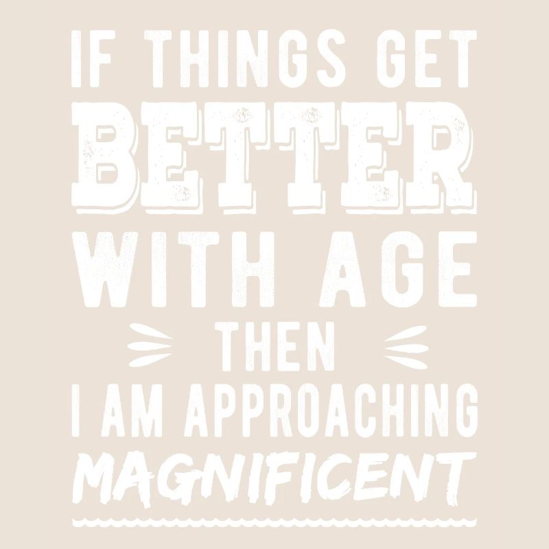 Wenn es mit dem Alter besser wird, dann bin ich