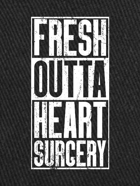 Fresh Outta Surgery - Heart