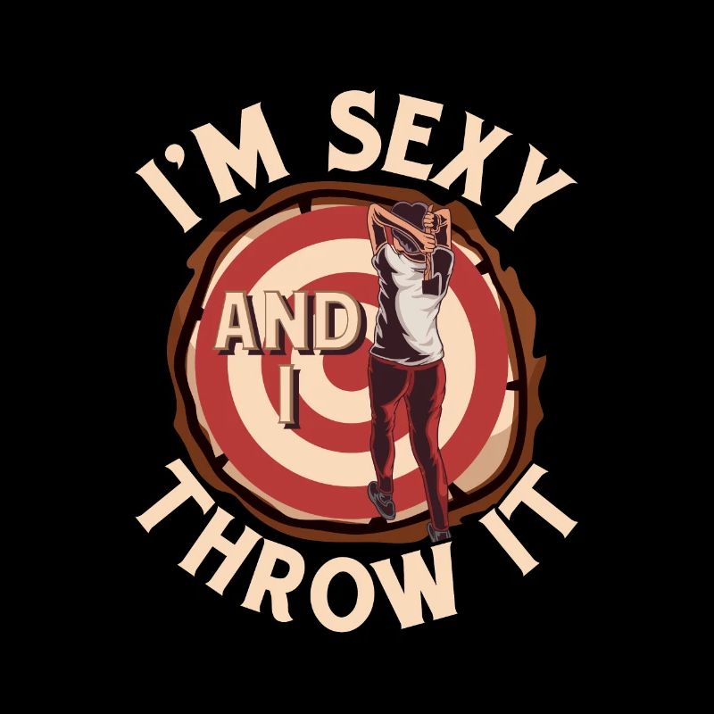 I'm Sexy And I Throw It Axe Throwing Hatchet Ax