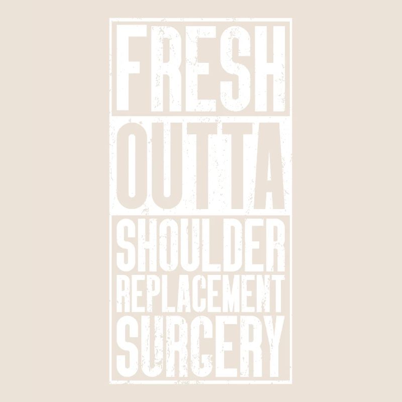 Fresh From The Outta - Shoulder Replacement