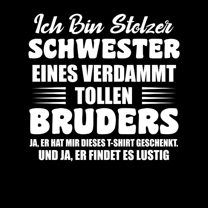 Ich Bin Stolze Schwester Eines Verdammt Tollen