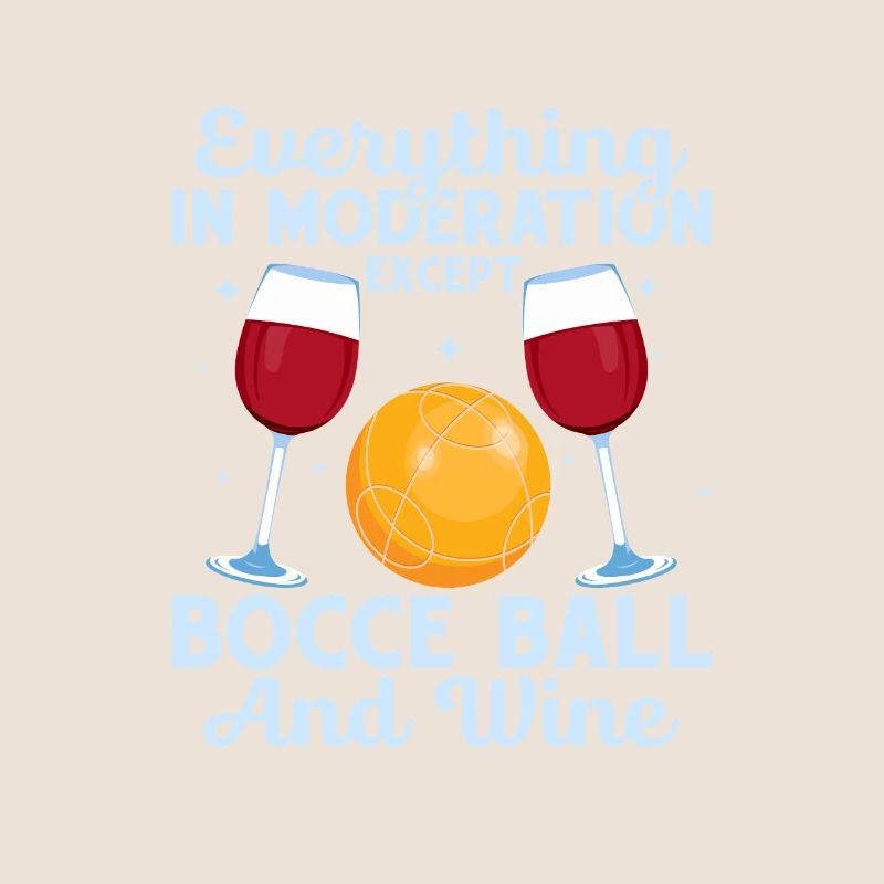 Everything In Moderation Except Bocce Player Team