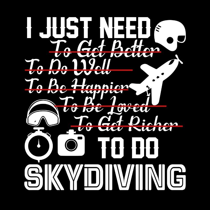 Skydiving I Just Need To Go Skydiving