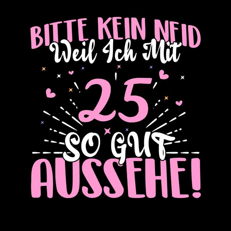 Bitte kein Neid weil ich mit 25 so gut aussehe!
