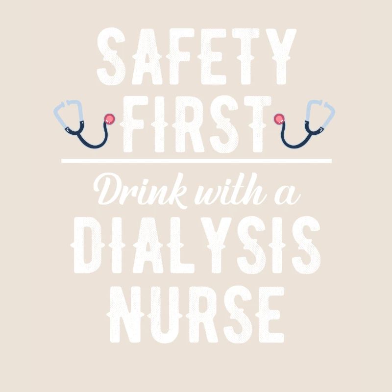 Safety First Drink with a dialysis nurse