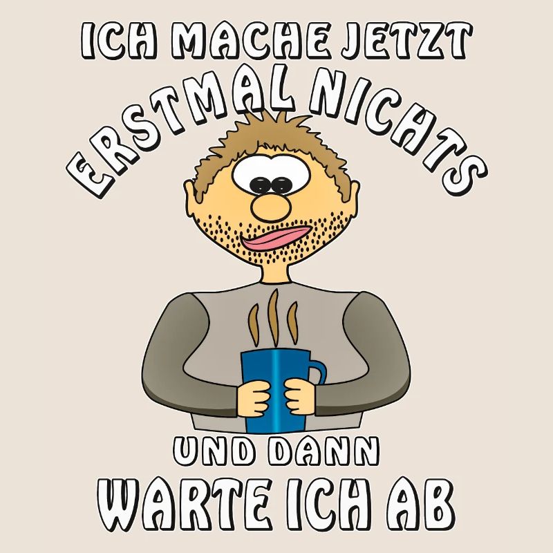 MENSCH COMIC ICH MACHE NICHTS UND WARTE AB