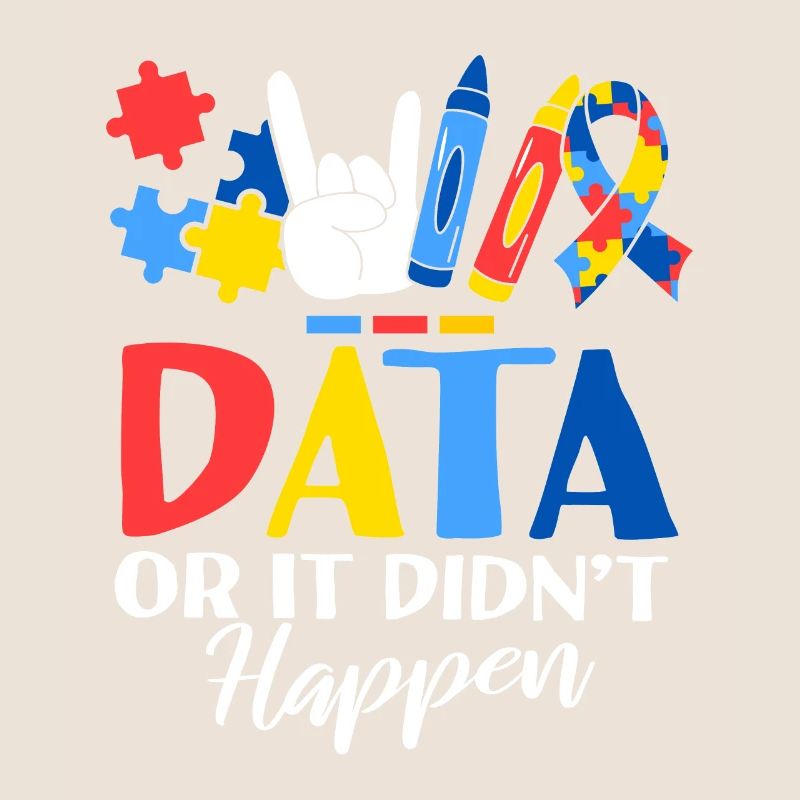 Data Or It Didn't Happen ABA Therapist Behavioral