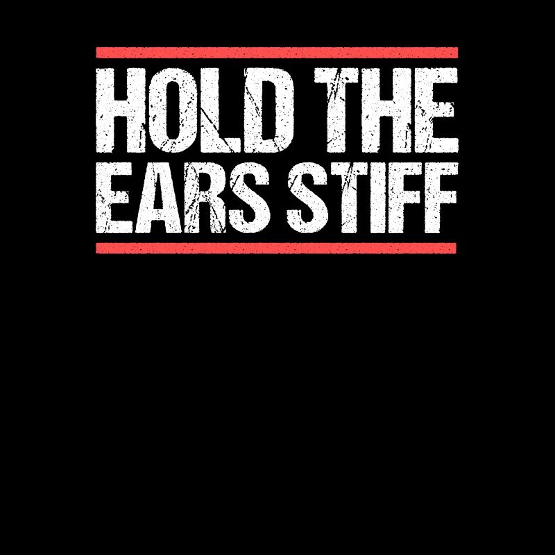 Hold the ears stiff Denglisch