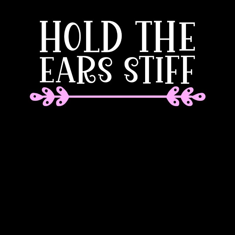 Hold the ears stiff Denglisch