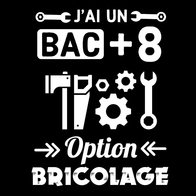 J ai un bac plus 8 option bricolage