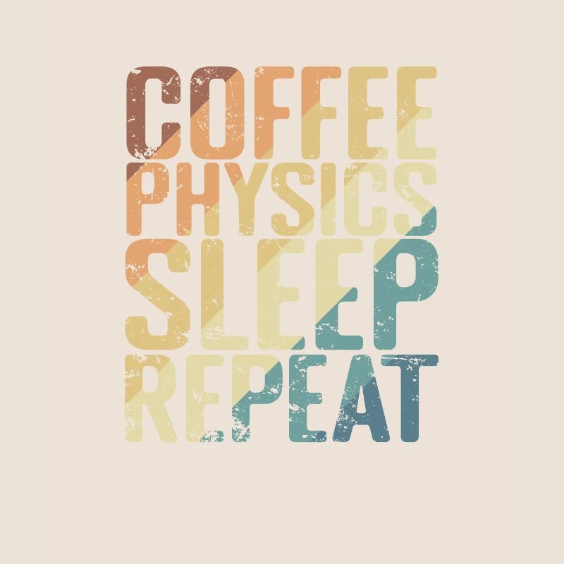 Coffee Physics Sleep Repeat Study