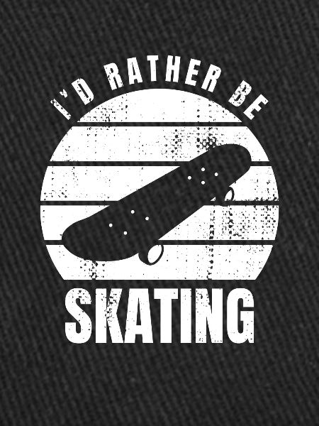 I'd rather skate