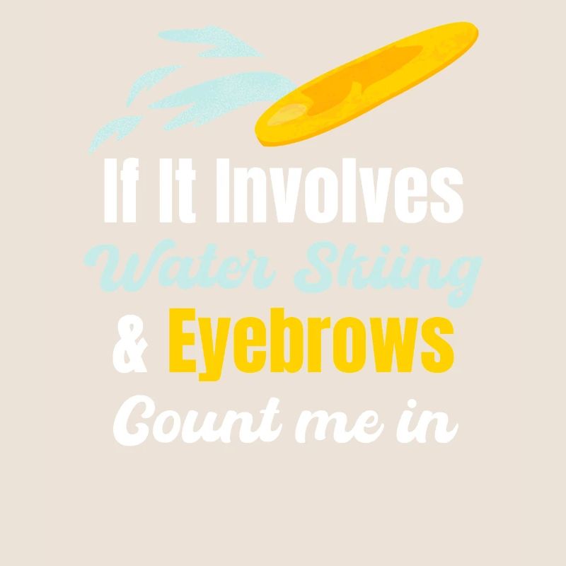 When it comes to water skiing and eyebrows, count