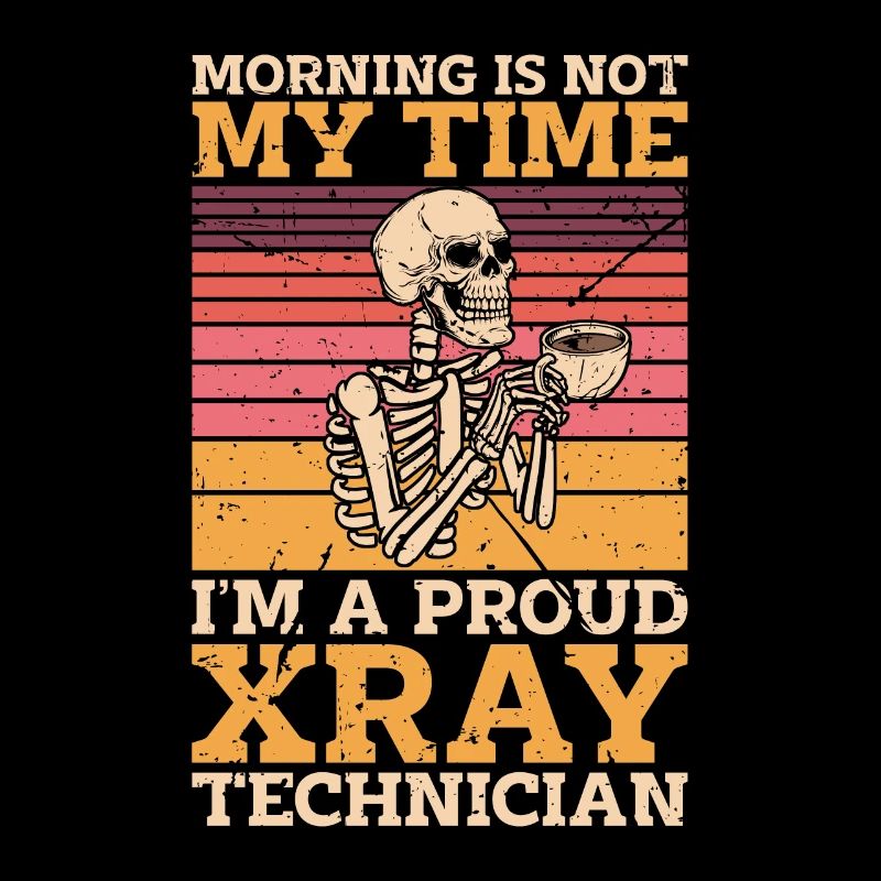 Xray Technician Morning Is Not My Time Radiologist