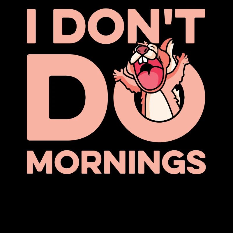 Eichhörnchen Lustig I Dont Do Mornings