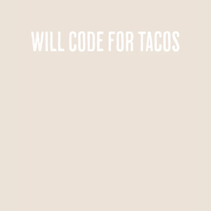 Will Code For Tacos – Software Engineer Design