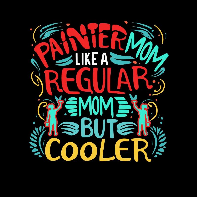 Painter Mom like a regular dad but cooler