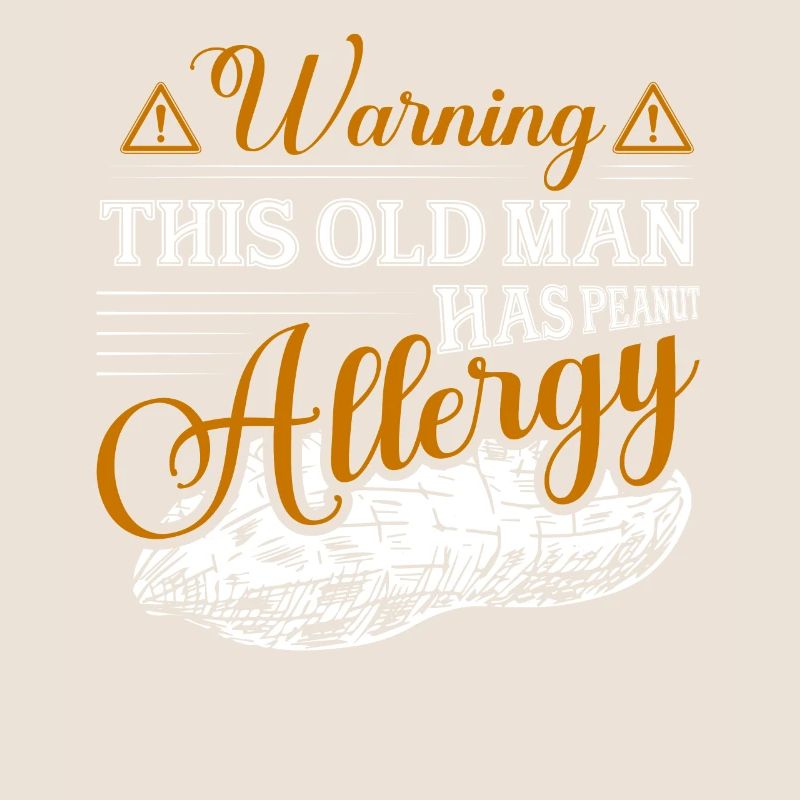 Warning This Old Man Has Peanut Allergy