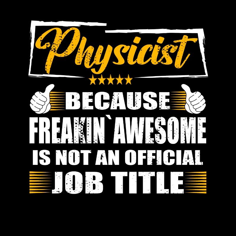 Physicist Freakin Awesome Funny Job