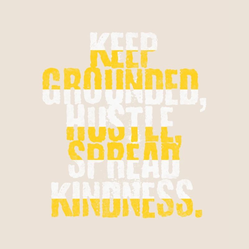 Stay grounded, push forward,