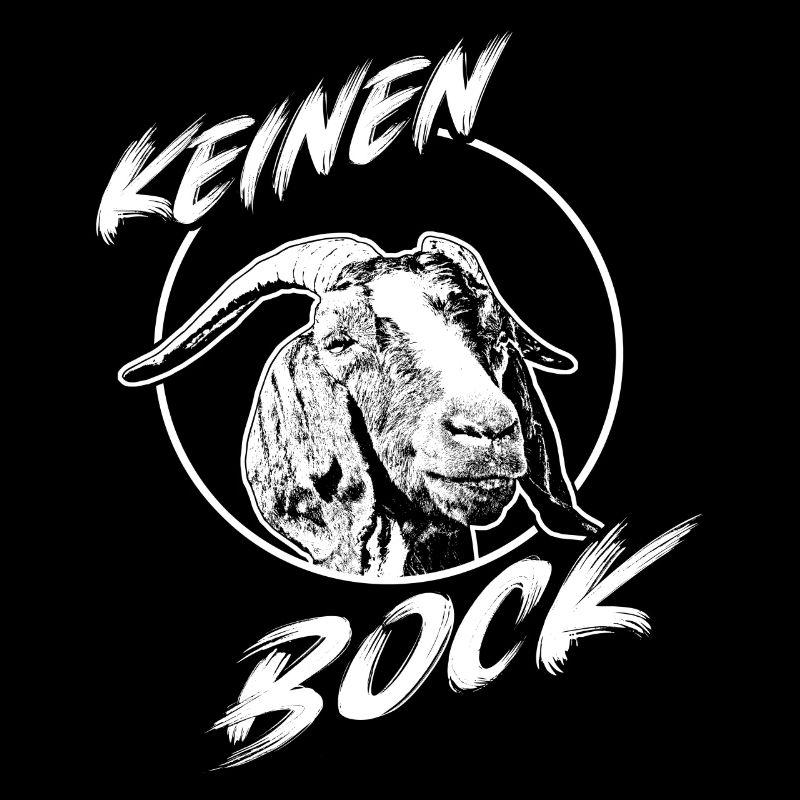 Echt keinen Bock mehr Ziegenbock mit Spruch