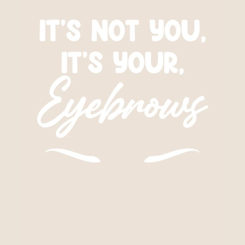 It's not you, it's your eyebrows
