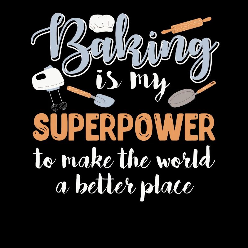 Baking Is My Superpower Baking Dough Bakery