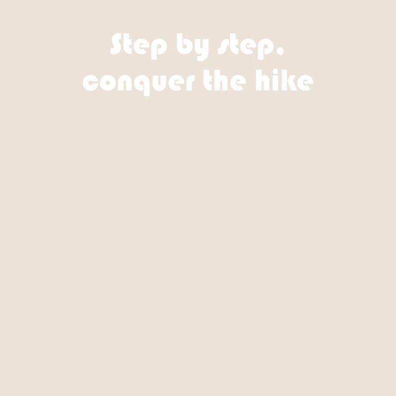 Hiking - Step by step, conquer the hike