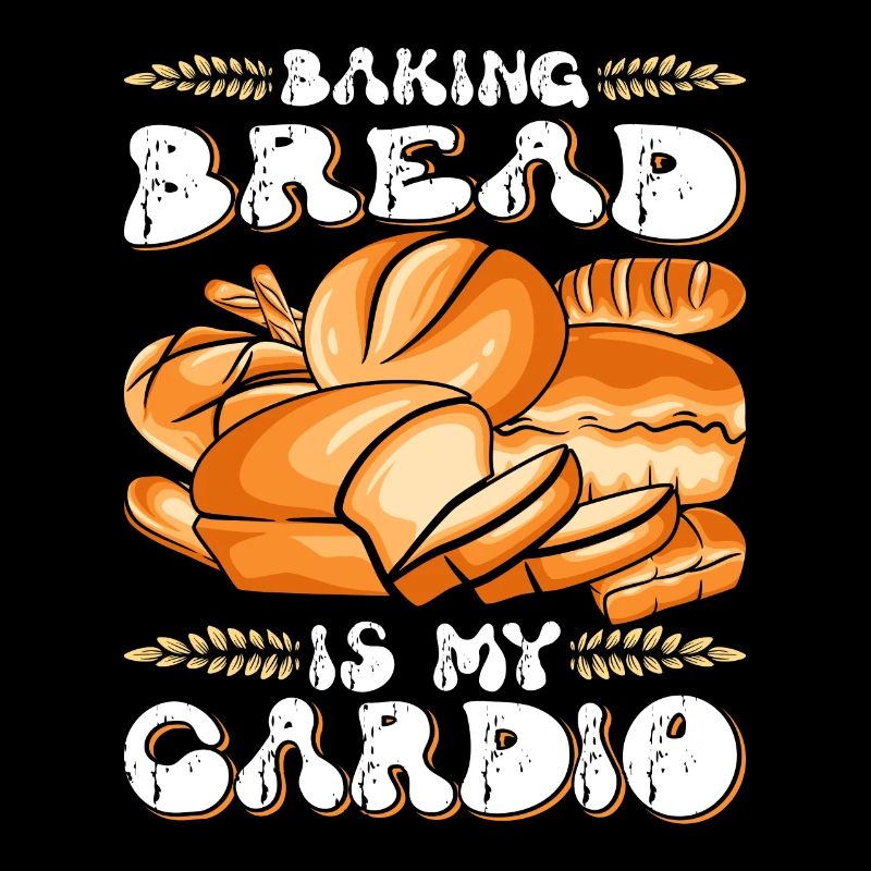 Baking Bread est mon Cardio Bread Baking Fans