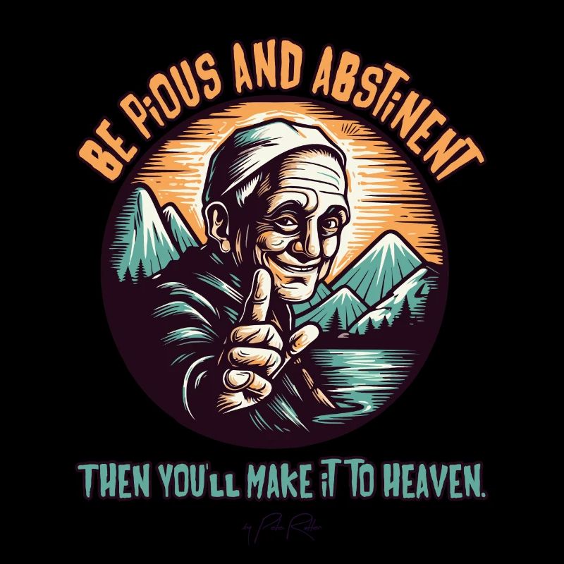 pious and abstinent, so you will go to heaven