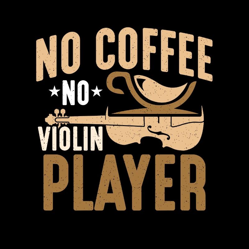 Violin Player No Coffee No Instrument Coffee Lover
