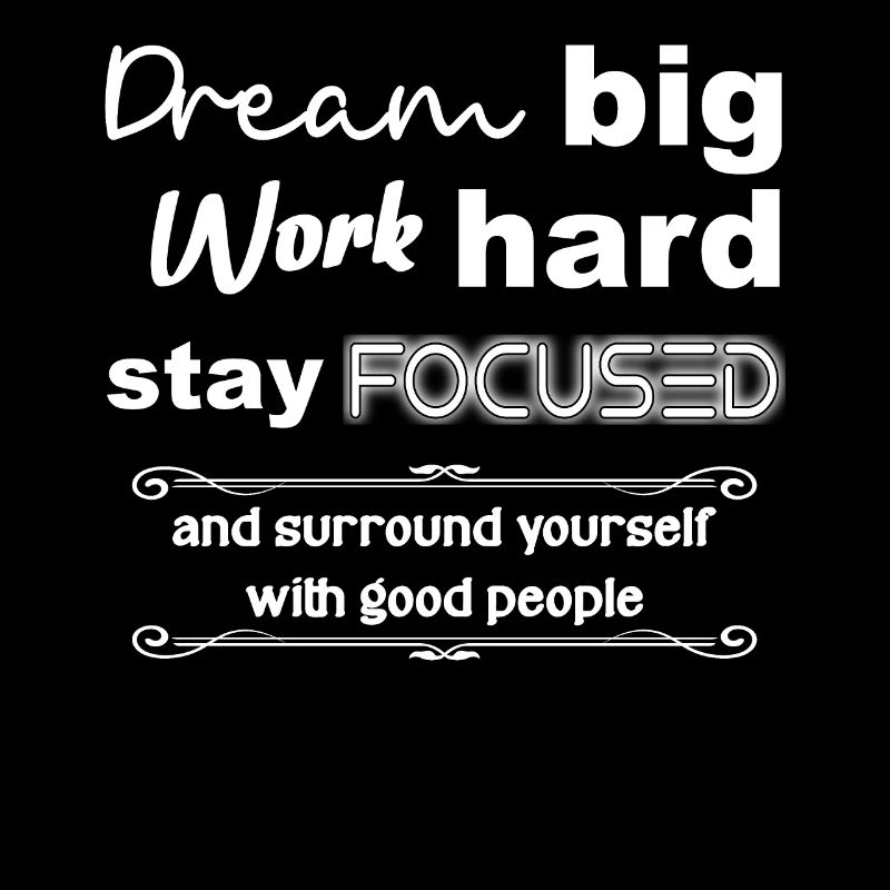 Dream Big work hard stay focused
