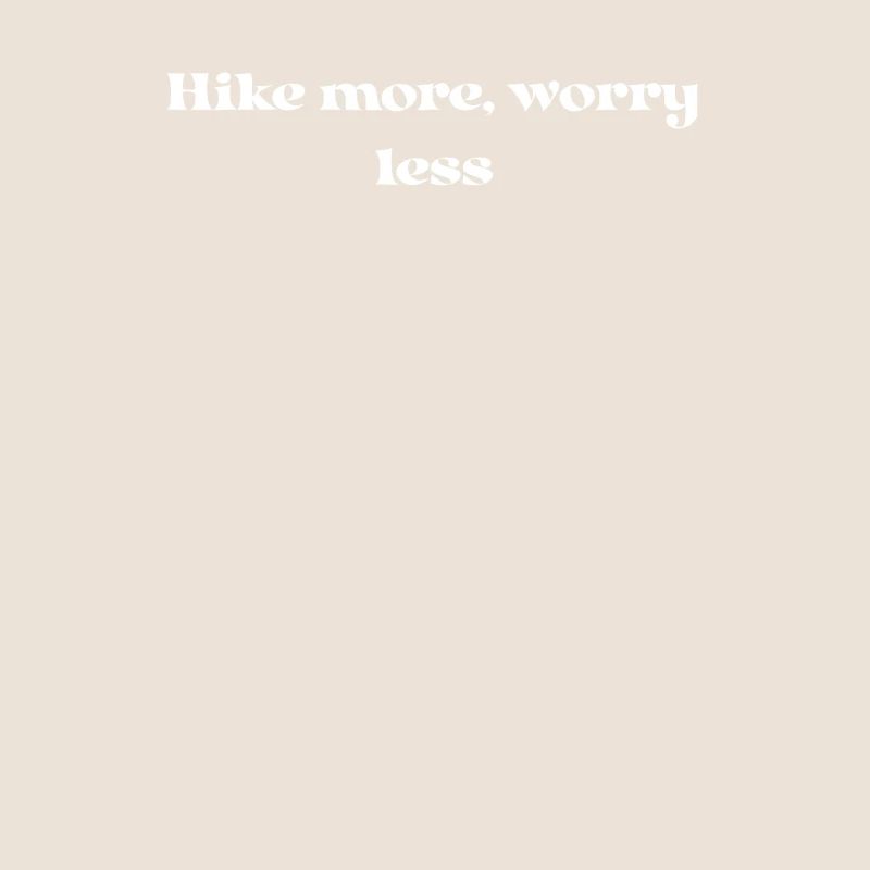 Hiking - Hike more, worry less