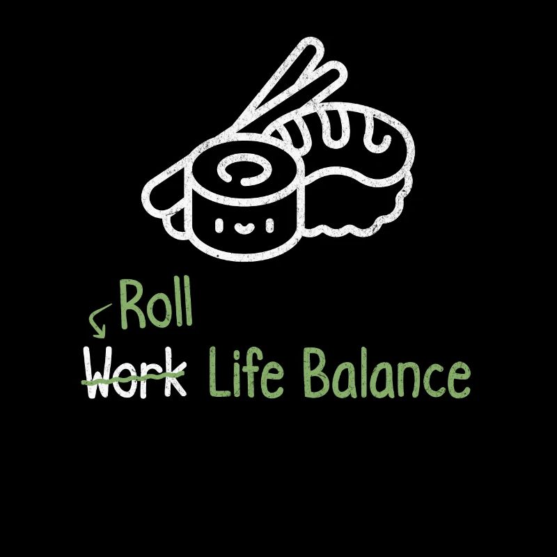 Roll Work Life Balance - Sushi Lover