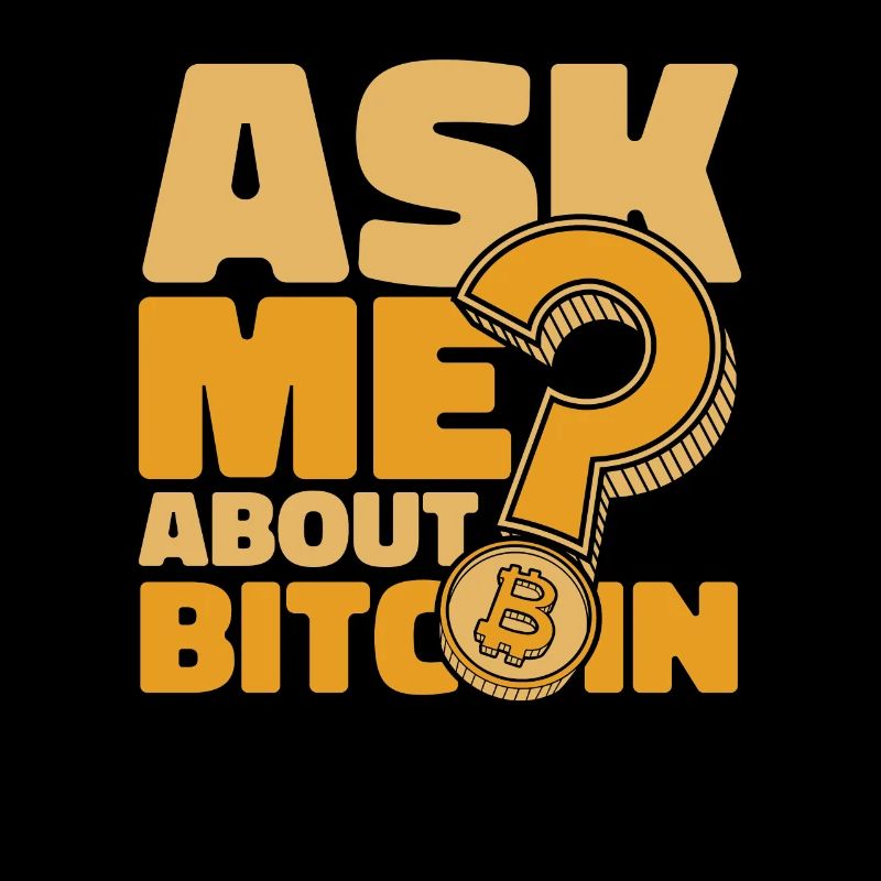 Ask Me About Bitcoin Crypto Cryptocurrency