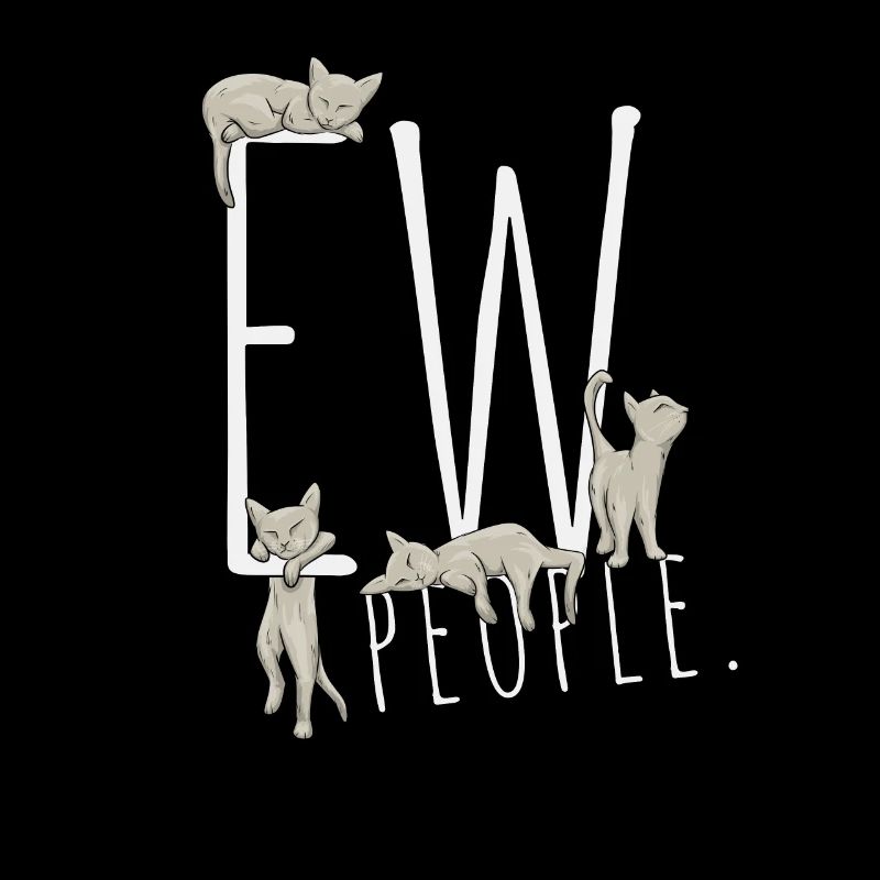 Ew, People. Sarcastic Ironic Cat Humor