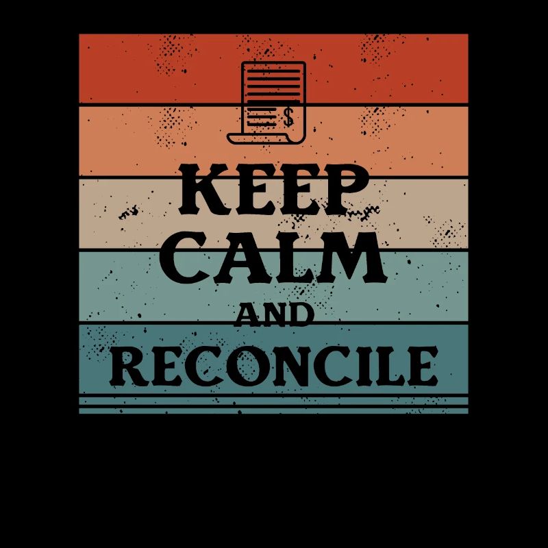 Keep Calm And Reconcile Accounting CPA Accountant