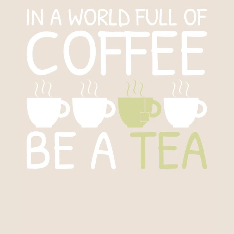 Tee Lustiges Geschenk in einer Welt voller Kaffee Sei ein Tee