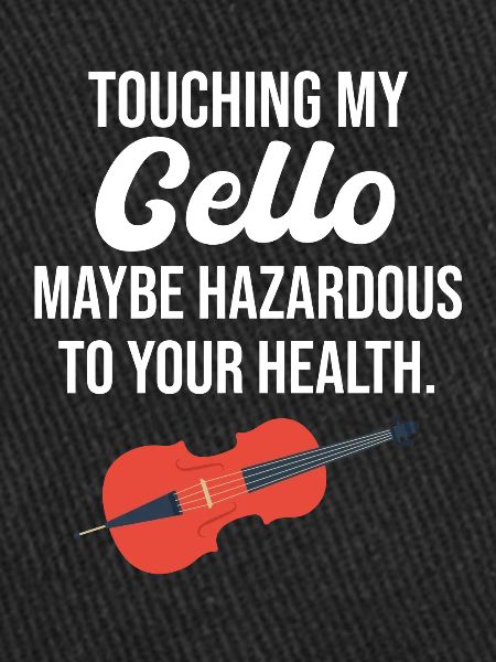 Touching my cello can