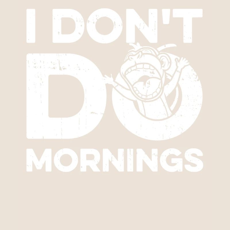 Affe Lustig I Dont Do Mornings