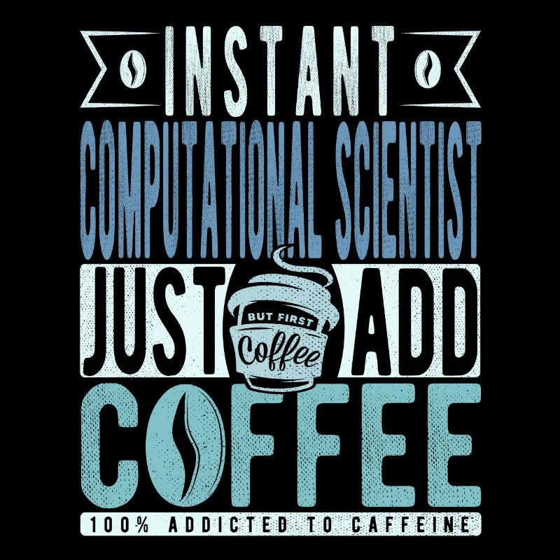 Instant Computational Scientist Fügen Sie einfach Kaffee hinzu