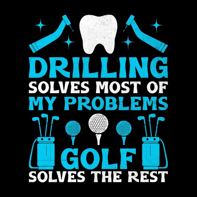 Drilling Solves Most Of My Problems Golf Solves Th