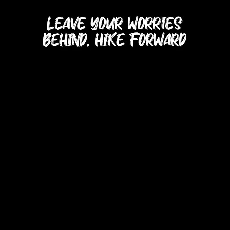 Wandern - Leave your worries behind, hike forward