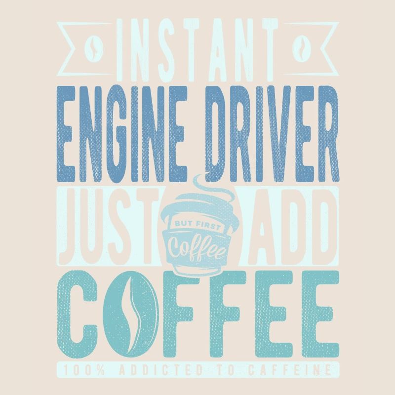 Instant Engine Driver Just Add Coffee